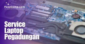 FazzComp Service Laptop Pegadungan Kalideres Jakarta Barat