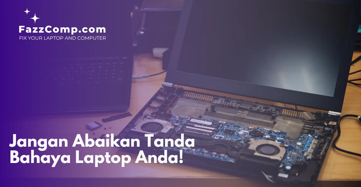 Panduan Cerdas Memilih Service Laptop Kembangan Jakarta Barat Bersama FazzComp
