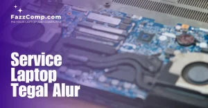 Service Laptop Tegal Alur Kalideres Jakarta Barat